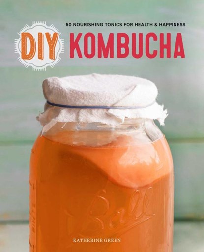 DIY Kombucha, Katherine Green - Paperback - 9781623154752