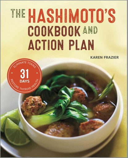 The Hashimoto's Cookbook and Action Plan, Karen Frazier - Paperback - 9781623155834