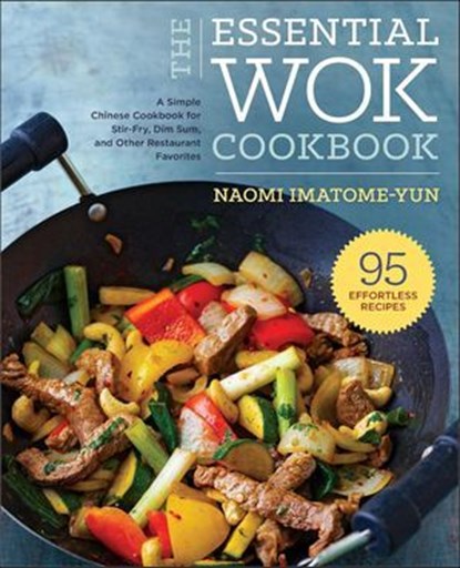 The Essential Wok Cookbook, Naomi Imatome-Yun - Ebook - 9781623156060