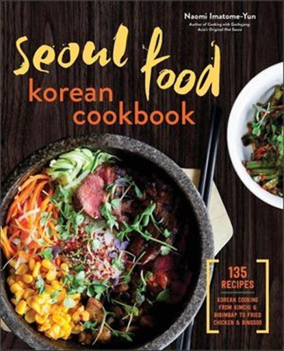 Seoul Food Korean Cookbook, Naomi Imatome-Yun - Ebook - 9781623156527