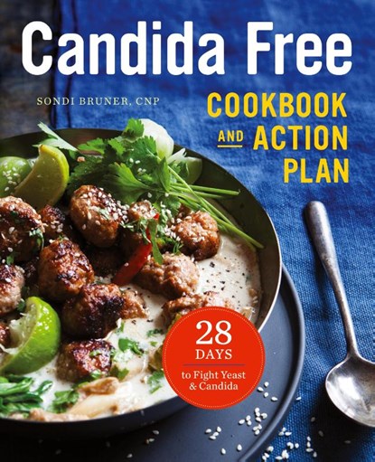 The Candida Free Cookbook and Action Plan, Sondi Bruner - Paperback - 9781623156558