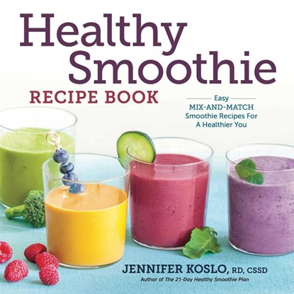 Healthy Smoothie Recipe Book, RD CSSD Jennifer Koslo - Paperback - 9781623156718