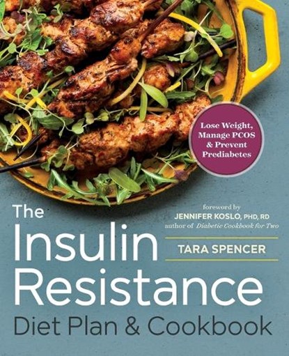 The Insulin Resistance Diet Plan & Cookbook, Tara Spencer - Paperback - 9781623157289