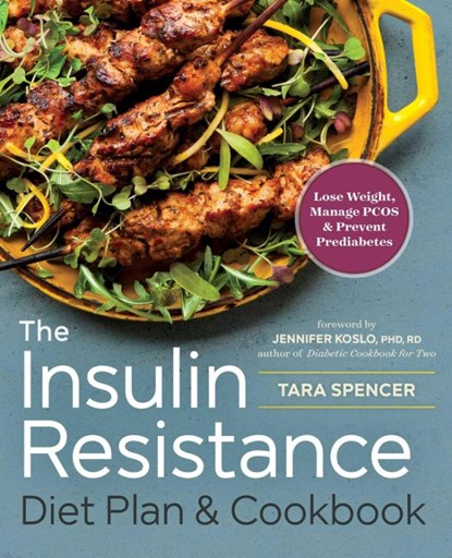The Insulin Resistance Diet Plan & Cookbook, Tara Spencer - Paperback - 9781623157289