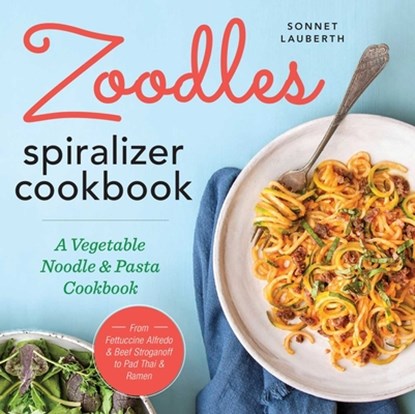 ZOODLES SPIRALIZER CKBK, Sonnet Lauberth - Paperback - 9781623157760