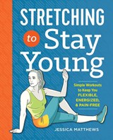 Stretching to Stay Young - Jessica Matthews - 9781623158064
