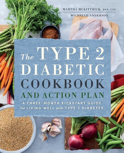 The Type 2 Diabetic Cookbook & Action Plan, Martha Mckittrick ; Michelle Anderson - Paperback - 9781623158330
