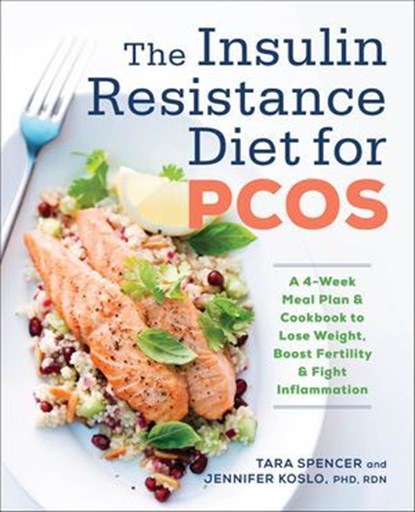 The Insulin Resistance Diet for PCOS, Tara Spencer ; Jennifer Koslo - Ebook - 9781623159030
