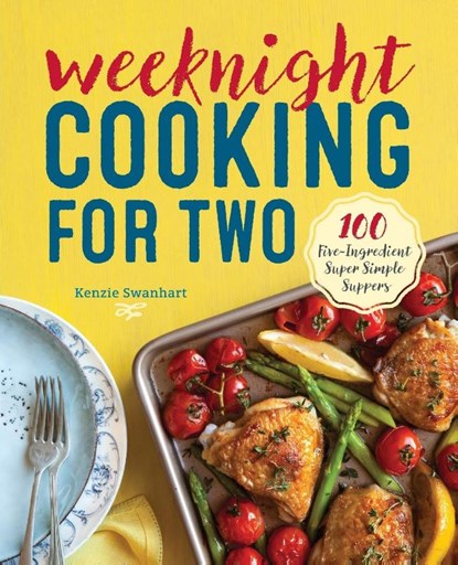 Weeknight Cooking for Two, Kenzie Swanhart - Paperback - 9781623159207