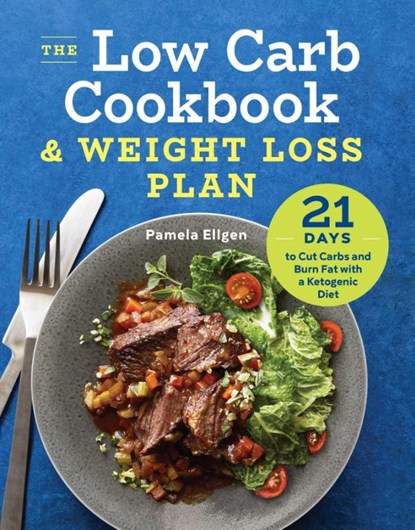 The Low Carb Cookbook & Weight Loss Plan, Pamela Ellgen - Paperback - 9781623159283