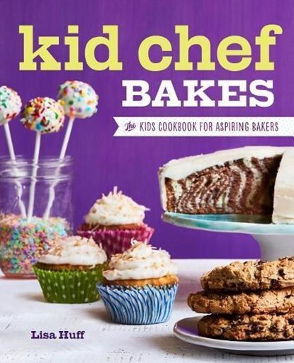 Kid Chef Bakes, Lisa Huff - Paperback - 9781623159429