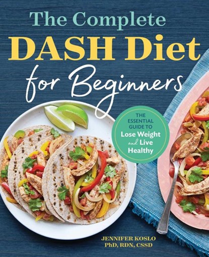 The Complete DASH Diet for Beginners, Jennifer Koslo - Paperback - 9781623159597