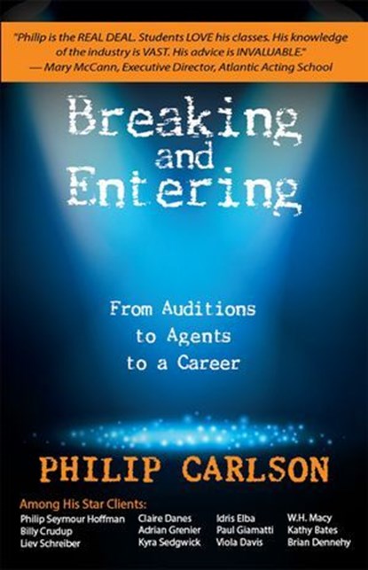Breaking and Entering: A Manual for the Working Actor, Philip Carlson - Ebook - 9781623160791
