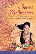Sacred Motherhood | Anni Daulter ; Niki Dewart | 