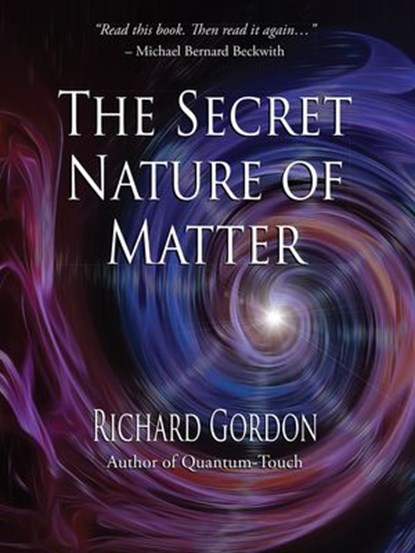 The Secret Nature of Matter, Richard Gordon - Ebook - 9781623171476