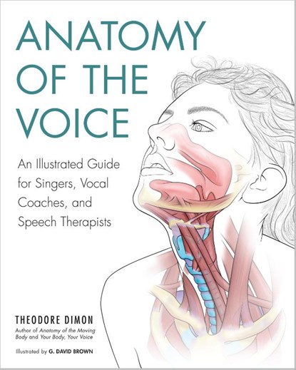 Anatomy of the Voice, Theodore Dimon Jr ; G. David Brown - Paperback - 9781623171971