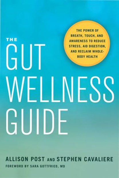 The Gut Wellness Guide, Allison Post ; Stephen Cavaliere - Ebook - 9781623172572