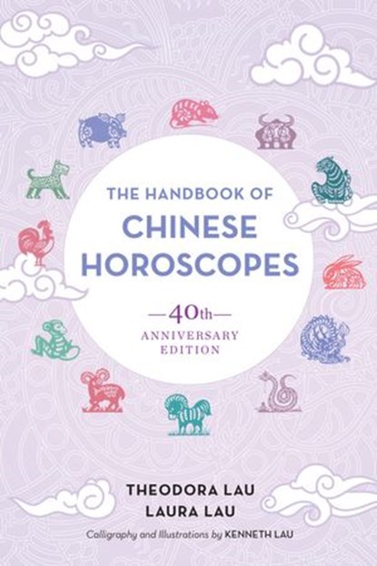 The Handbook of Chinese Horoscopes, Theodora Lau ; Laura Lau - Ebook - 9781623173746