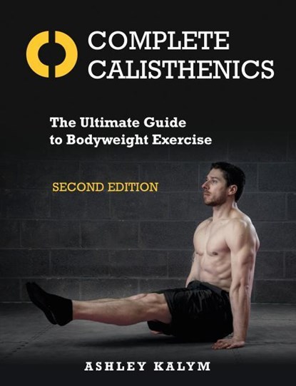 Complete Calisthenics, Second Edition, Ashley Kalym - Paperback - 9781623174118