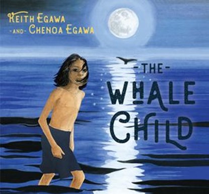 The Whale Child, Keith Egawa ; Chenoa Egawa ; Jessica Hernandez - Ebook - 9781623174873