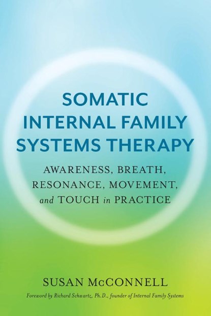 Somatic Internal Family Systems Therapy, Susan McConnell - Paperback - 9781623174880