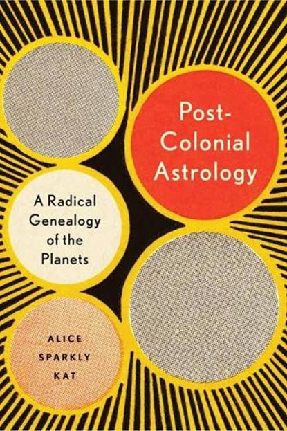 Postcolonial Astrology, Alice Sparkly Kat - Paperback - 9781623175306