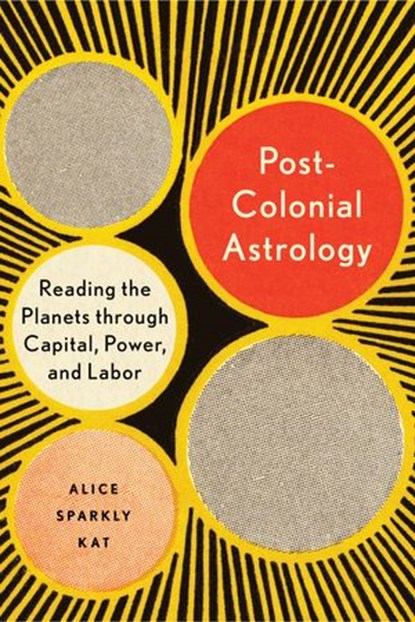 Postcolonial Astrology, Alice Sparkly Kat - Ebook - 9781623175313