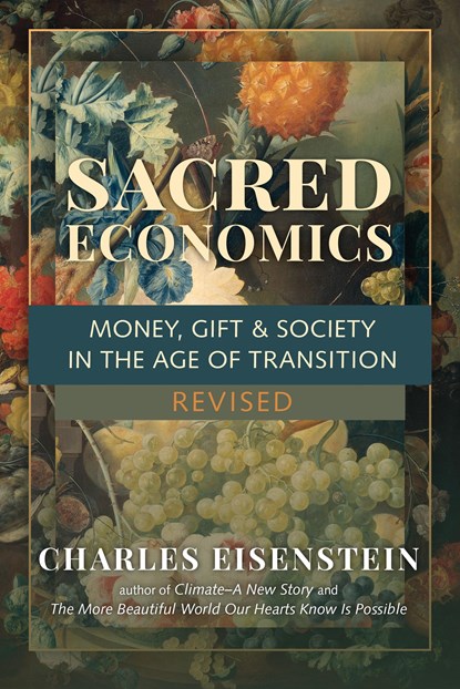 Sacred Economics, Charles Eisenstein - Paperback - 9781623175764