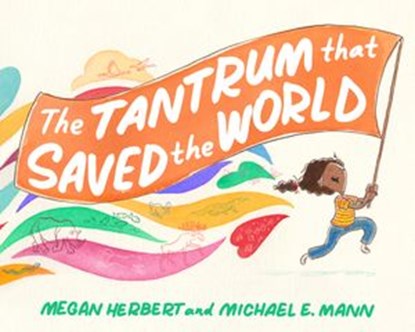 The Tantrum That Saved the World, Megan Herbert ; Michael E. Mann - Ebook - 9781623176853