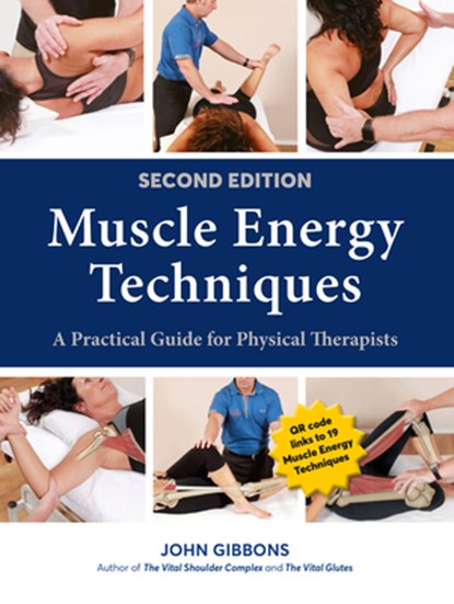 Muscle Energy Techniques, Second Edition: A Practical Guide for Physical Therapists, John Gibbons - Paperback - 9781623177874