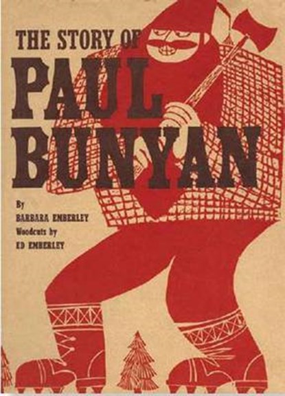 Story of Paul Bunyan, EMBERLEY,  Barbara ; Emberley, Ed - Gebonden - 9781623260620