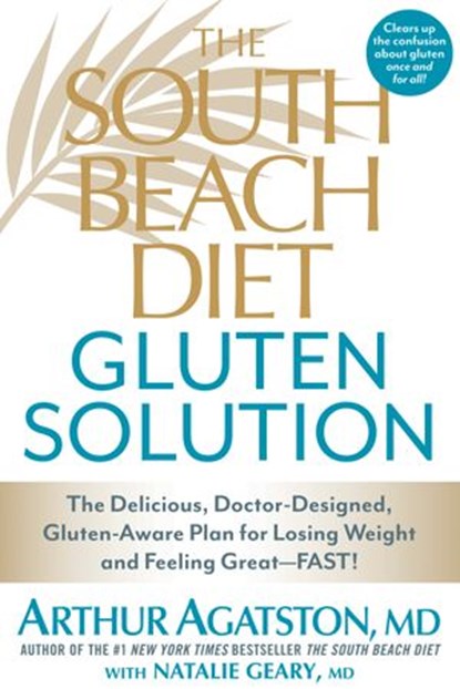 The South Beach Diet Gluten Solution, Arthur Agatston ; Natalie Geary - Ebook - 9781623360467