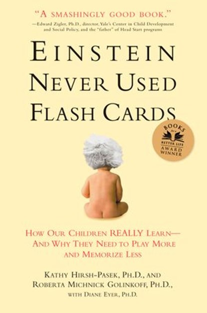 Einstein Never Used Flash Cards, Kathy Hirsh-Pasek PhD ; Roberta Michnick Golinkoff PhD ; Diane Eyer PhD - Ebook - 9781623360801