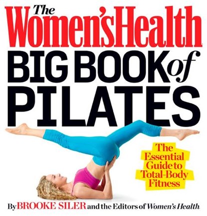 The Women's Health Big Book of Pilates, Brooke Siler ; Editors of Women's Health Maga - Paperback - 9781623360924