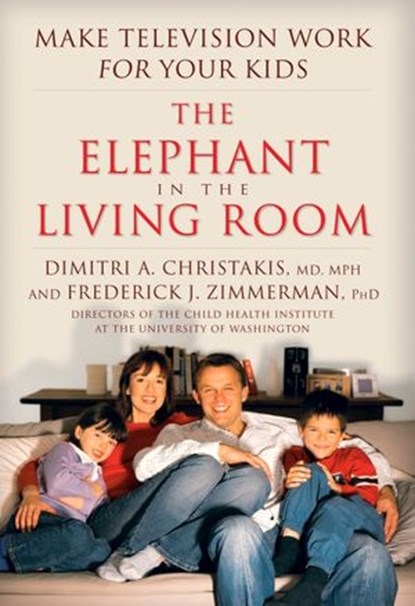 The Elephant In The Living Room, Dimitri A. Christakis ; Federick J. Zimmerman - Ebook - 9781623361952