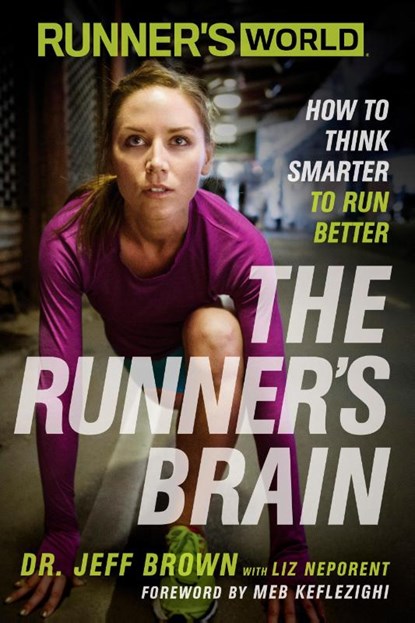 Runner's World The Runner's Brain, Jeff Brown ; Liz Neporent ; Editors of Runner's World Maga - Paperback - 9781623363475