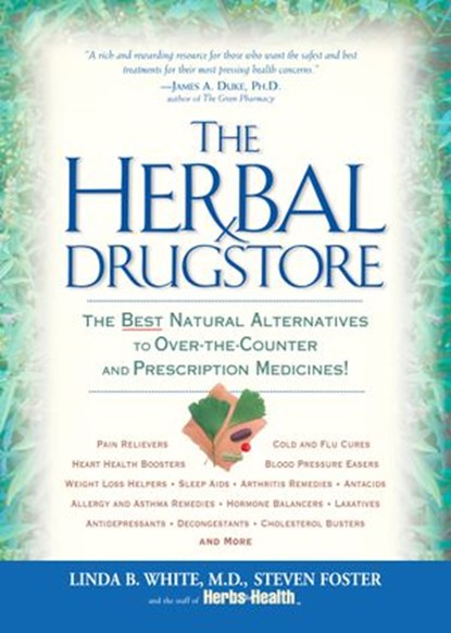 The Herbal Drugstore, Linda B. White ; Steven Foster ; The Staff Of Herbs For Health - Ebook - 9781623363871