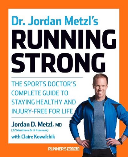 Dr. Jordan Metzl's Running Strong, Jordan D. Metzl ; Claire Kowalchik - Paperback - 9781623364595