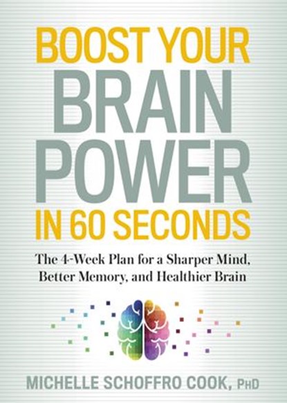 Boost Your Brain Power in 60 Seconds, Michelle Schoffro Cook - Ebook - 9781623364823