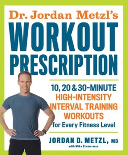 Dr. Jordan Metzl's Workout Prescription, Mike Zimmerman ; Jordan D. Metzl MD - Ebook - 9781623365875