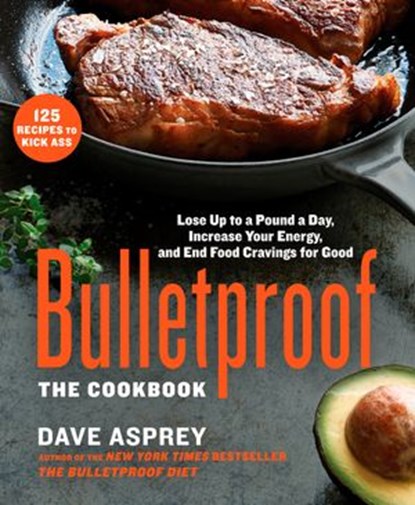 Bulletproof: The Cookbook, Dave Asprey - Ebook - 9781623366049