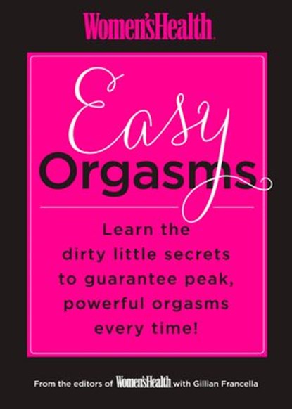 Women's Health Easy Orgasms, Gillian Francella ; Editors of Women's Health Maga - Ebook - 9781623366407