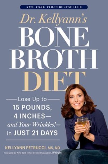 Dr. Kellyann's Bone Broth Diet, Kellyann Petrucci MS, ND - Ebook - 9781623366711