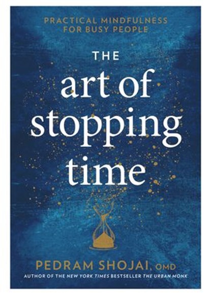 The Art of Stopping Time, Pedram Shojai OMD - Ebook - 9781623369101