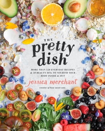 The Pretty Dish, Jessica Merchant - Ebook - 9781623369705
