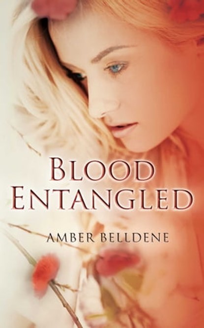 Blood Entangled, Amber Belldene - Ebook - 9781623420444