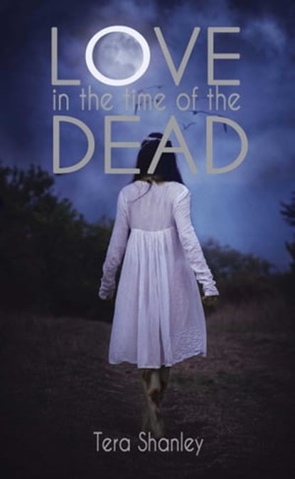 Love in the Time of the Dead, Tera Shanley - Ebook - 9781623420598
