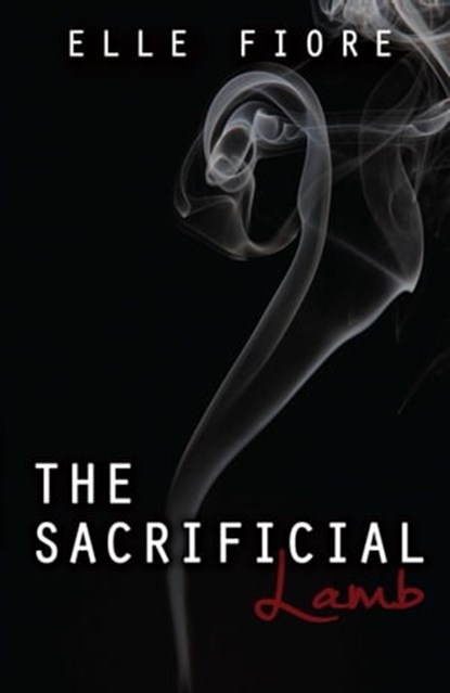 The Sacrificial Lamb, Elle Fiore - Ebook - 9781623420635