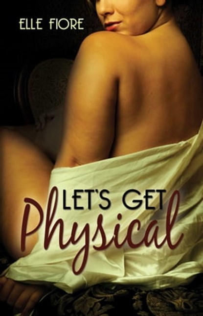 Let's Get Physical, Elle Fiore - Ebook - 9781623420833