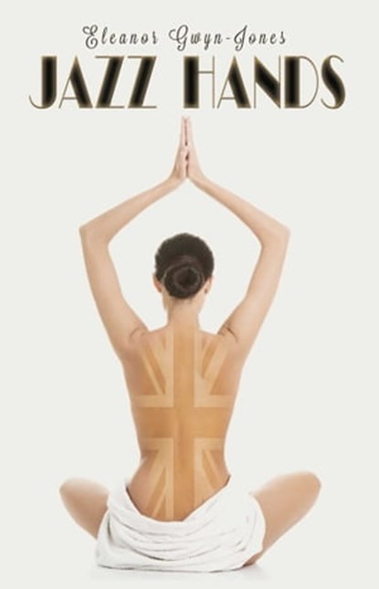 Jazz Hands, Eleanor Gwyn-Jones - Ebook - 9781623420918
